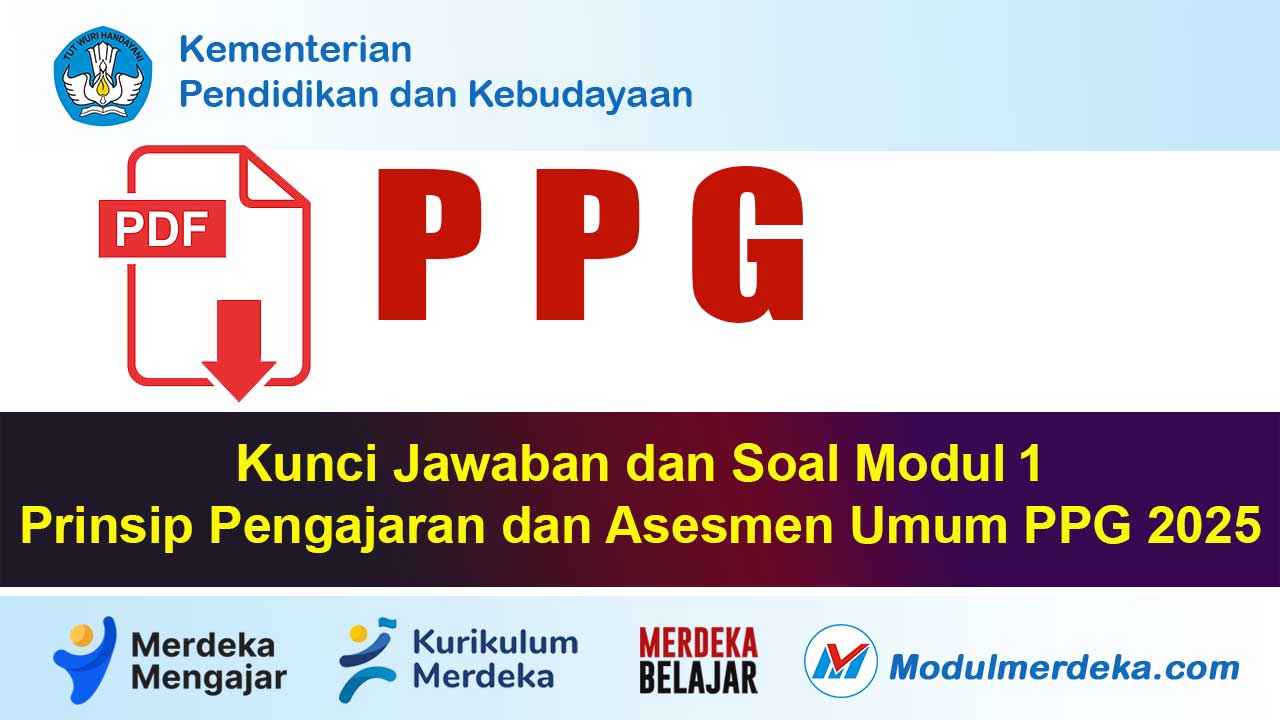 Kunci Jawaban dan Soal Modul 1 Prinsip Pengajaran dan Asesmen Umum PPG 2025