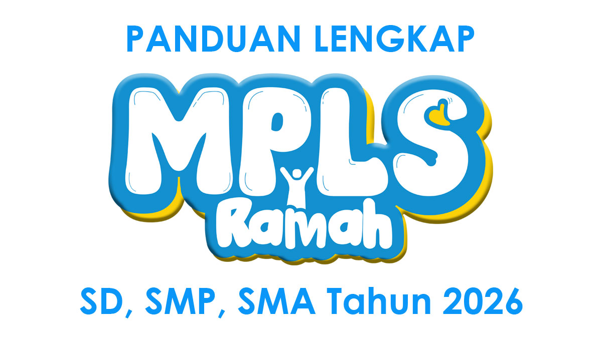 Panduan Lengkap MPLS Ramah SD, SMP, SMA Tahun 2026